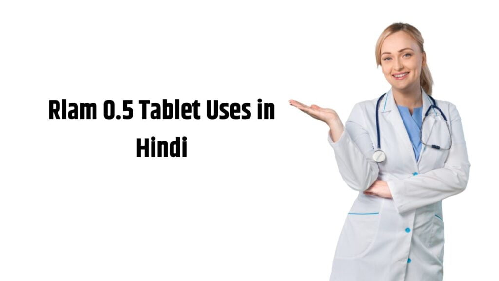 Rlam 0.5 Tablet Uses in Hindi