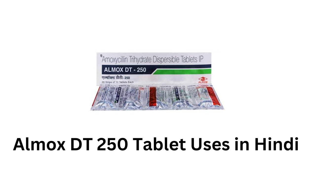 Almox DT 250 Tablet Uses in Hindi