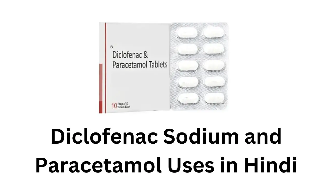 Diclofenac Sodium and Paracetamol Uses in Hindi