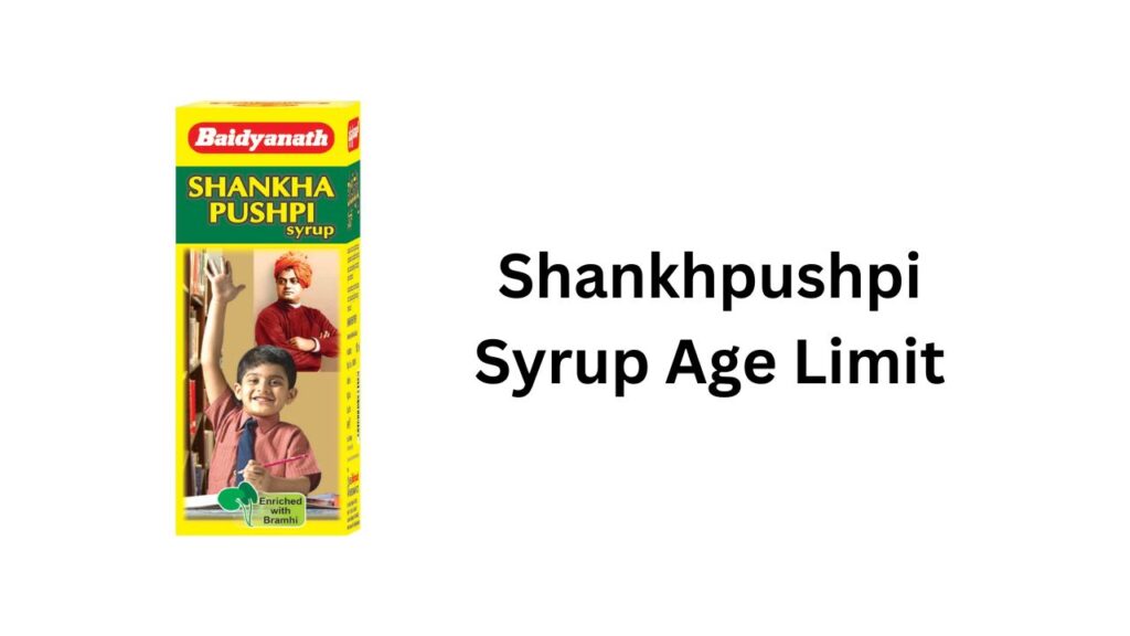 Shankhpushpi Syrup Age Limit