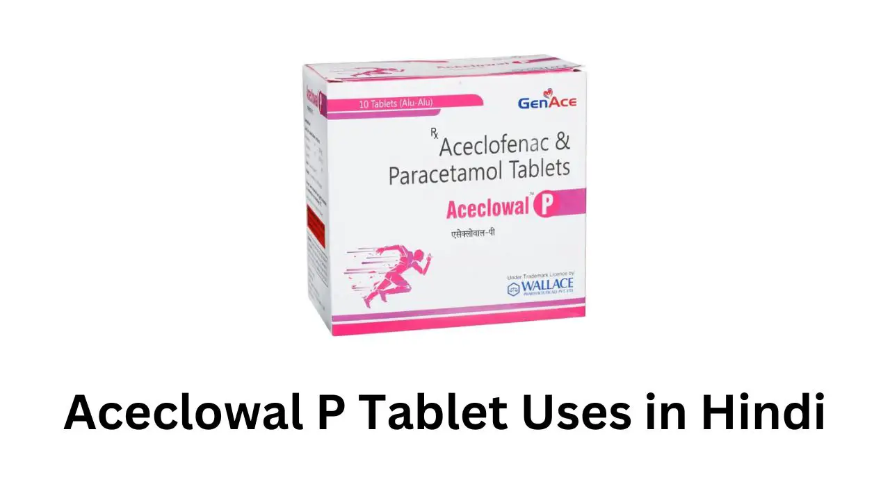 Aceclowal P Tablet Uses in Hindi
