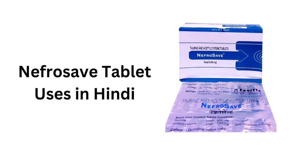 Nefrosave Tablet Uses in Hindi