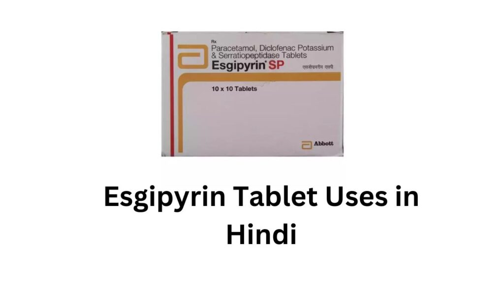Esgipyrin Tablet Uses in Hindi