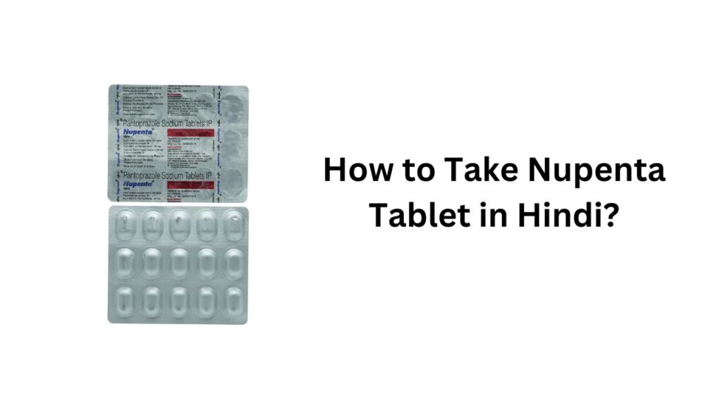How to Take Nupenta Tablet in Hindi?