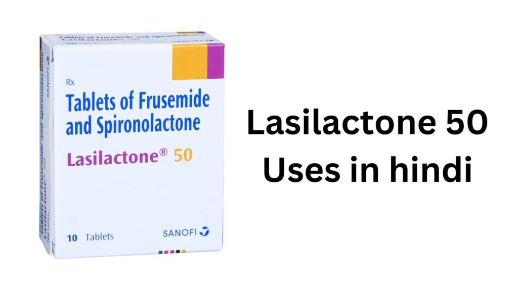 Lasilactone 50 Uses in hindi