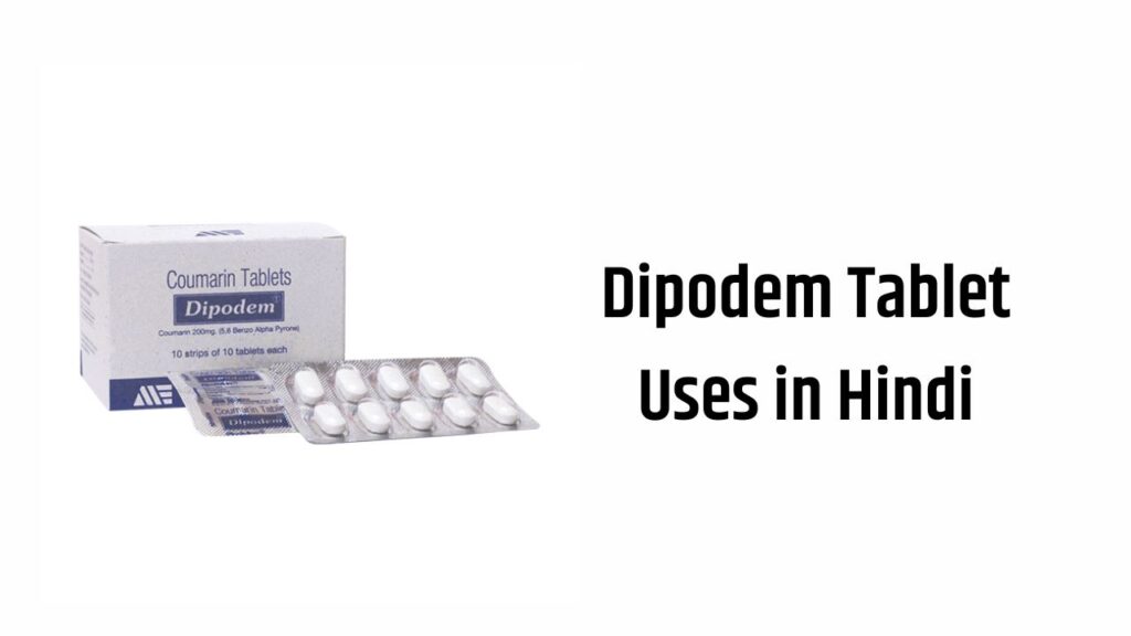 Dipodem Tablet Uses in Hindi