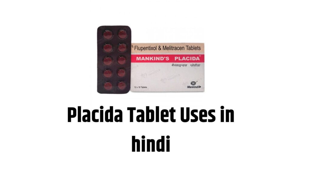 Placida Tablet Uses in hindi