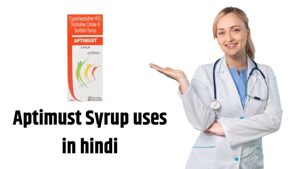 Aptimust Syrup uses in hindi