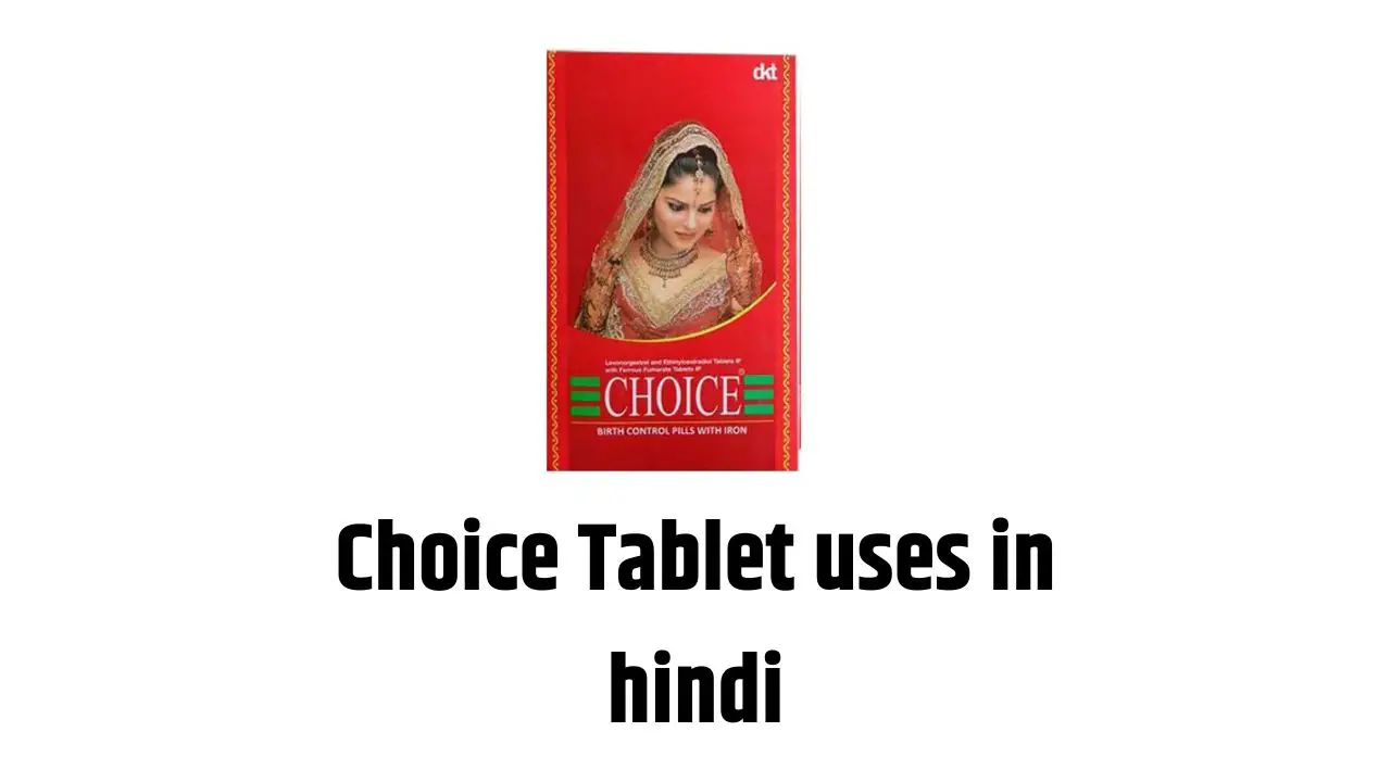 Choice Tablet uses in hindi