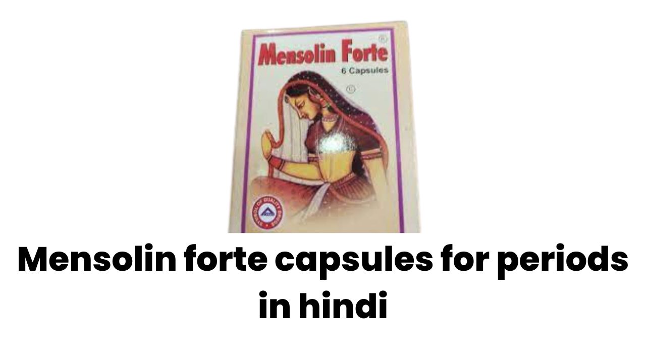 Mensolin forte capsules for periods in hindi