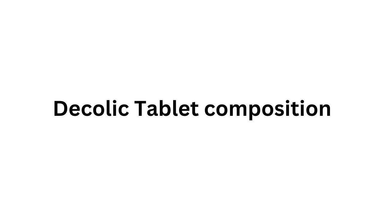 Decolic Tablet composition