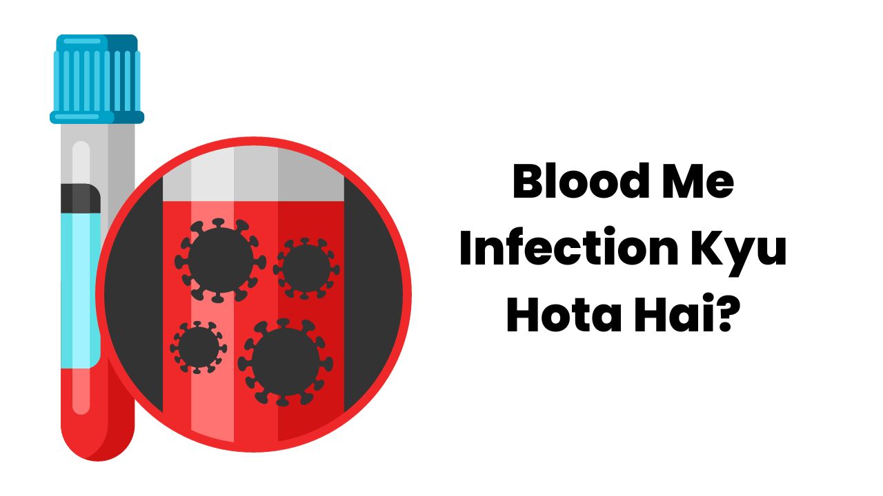 Blood Me Infection Kyu Hota Hai?