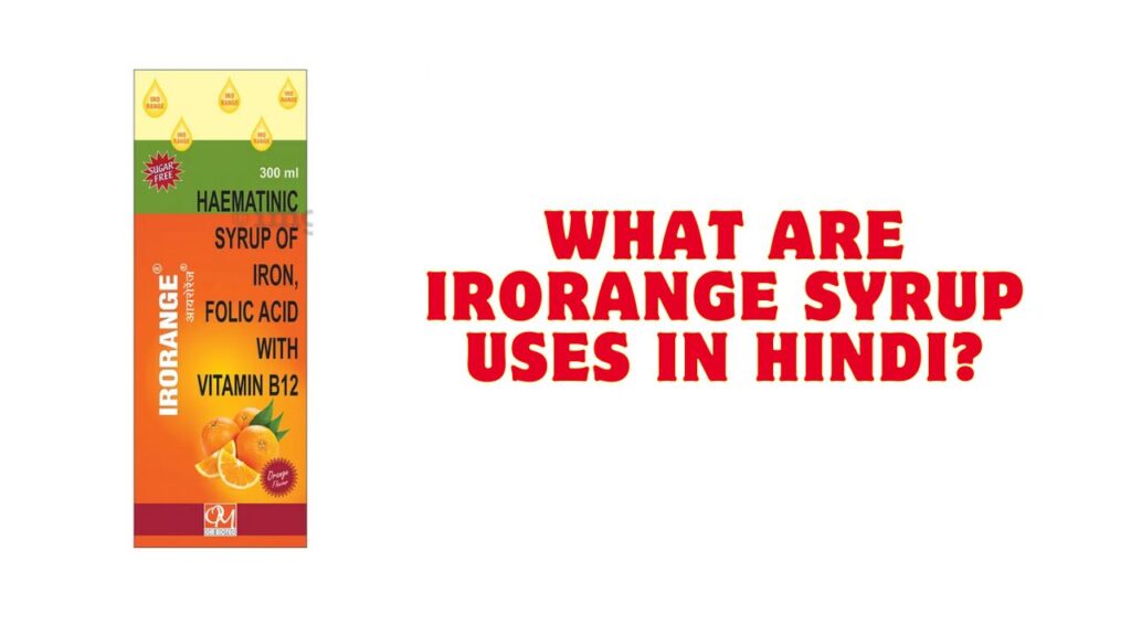 What are Irorange Syrup Uses in Hindi?