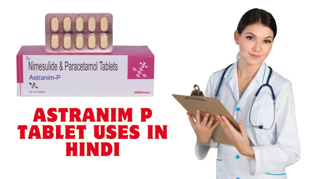 Astranim P Tablet Uses in Hindi