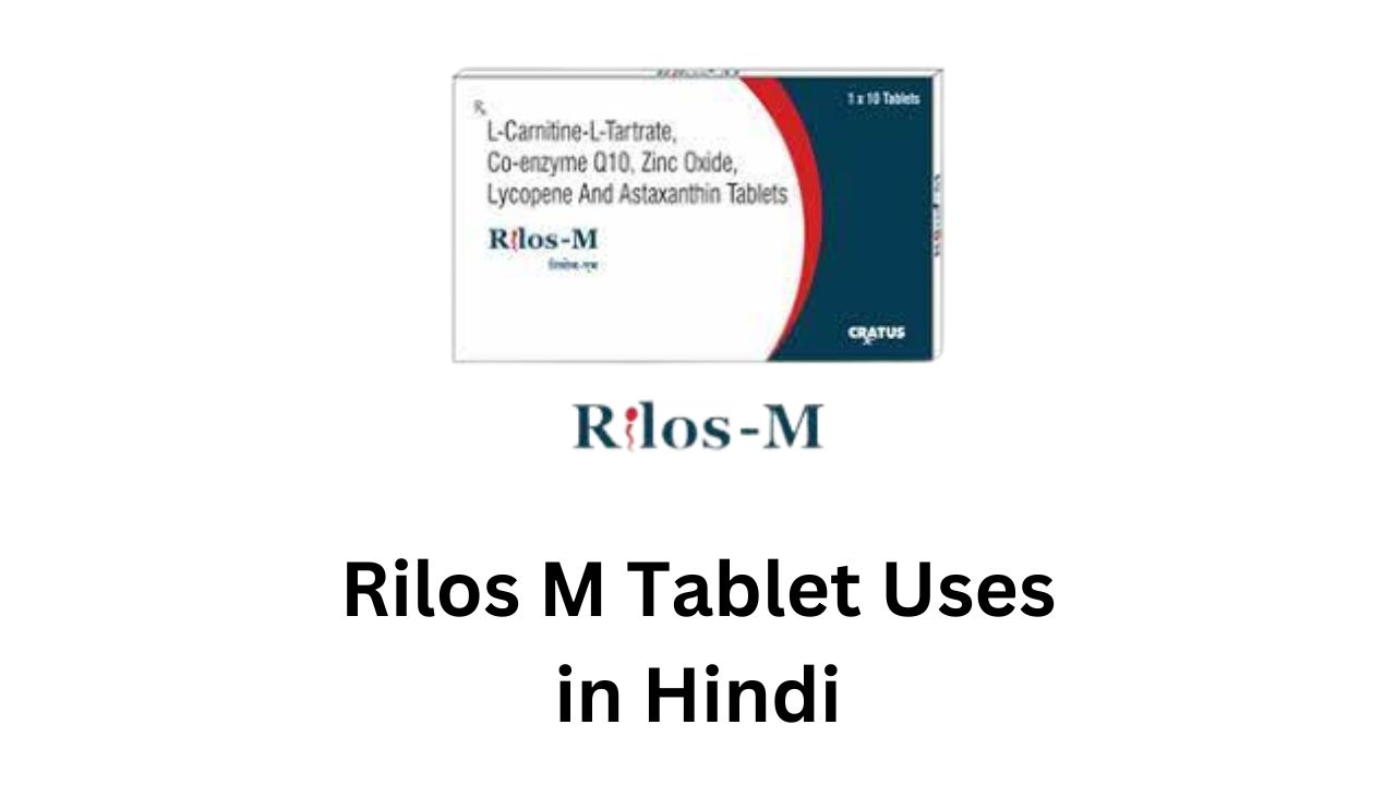 Rilos M Tablet Uses in Hindi