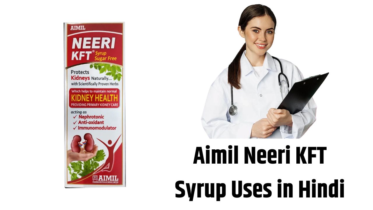Aimil Neeri KFT Syrup Uses in Hindi