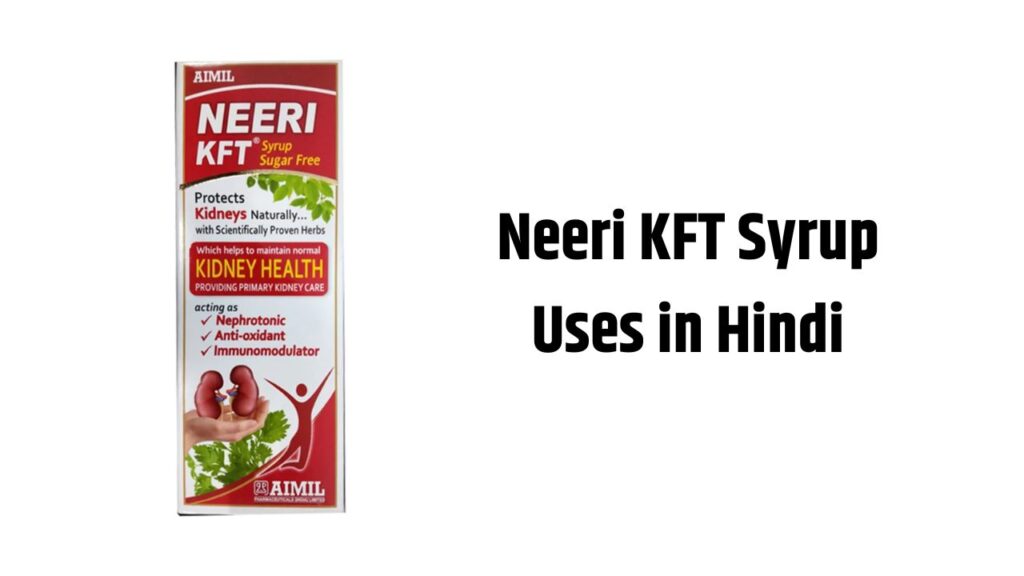 Neeri KFT Syrup Uses in Hindi