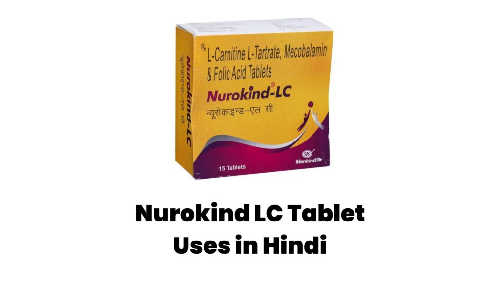 Nurokind LC Tablet Uses in Hindi