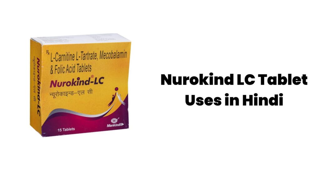 Nurokind LC Tablet Uses in Hindi