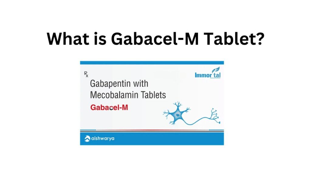 What is Gabacel-M Tablet?