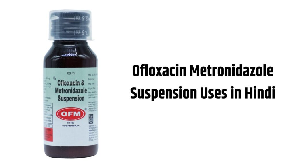 Ofloxacin Metronidazole Suspension Uses in Hindi
