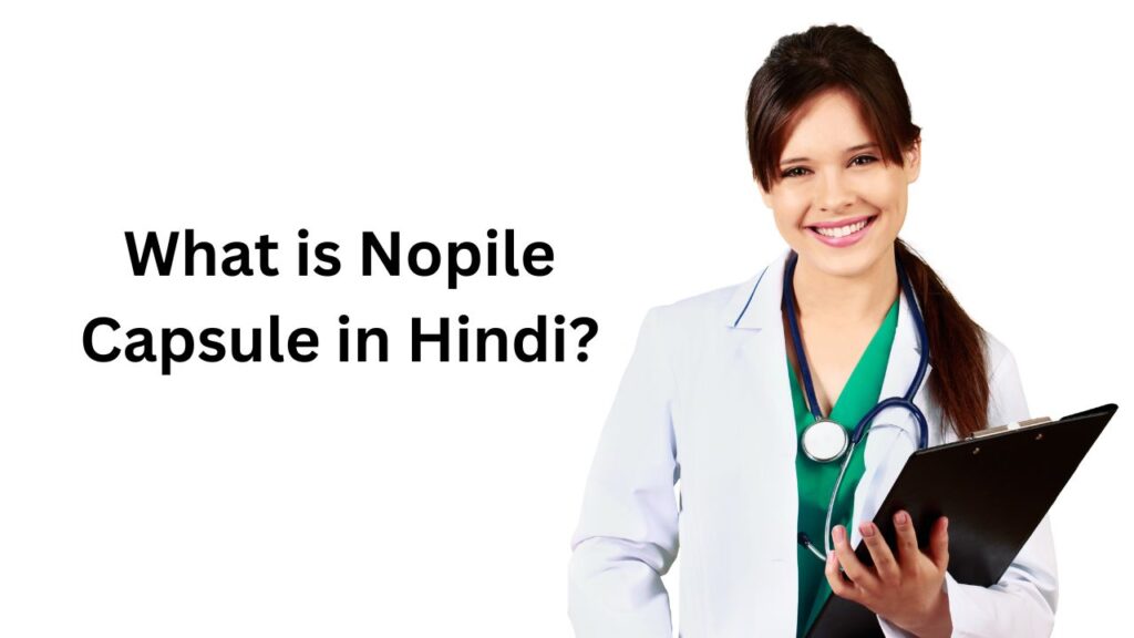 What is Nopile Capsule in Hindi?